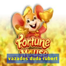 vazados duda rubert